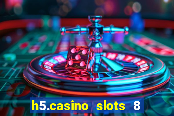 h5.casino slots 8 paga mesmo